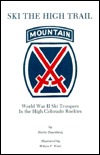 Ski the High Trail -- World War II Ski Troopers In the High Colorado Rockies (Paperback)