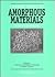 Current Topics in Amorphous Materials: Physics & Technology