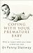 Coping with Your Premature ...