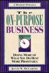 The On-Purpose Business: Doing More of What You Do Best More Profitably (Hardcover)