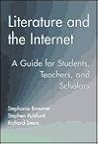 Literature and the Internet: A Guide for Students, Teachers, and Scholars (Wellesley Studies in Critical Theory, Literary History and Culture)
