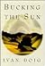 Bucking the Sun by Ivan Doig