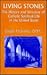 Living Stones: The History and Structure of Catholic Spiritual Life in the United States