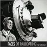 FACES OF RAILROADING: Portraits of America's greatest industry