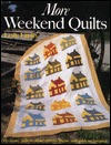 More Weekend Quilts: 19 Classic Quilts to Make With Shortcuts and Quick Techniques (Paperback)