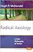 Radical Axiology: A First Philosophy of Values (Value Inquiry Book Series, 150)