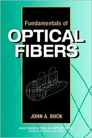Fundamentals of Optical Fibers (Wiley Series in Pure and Applied Optics)