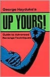 George Hayduke's Up Yours!: Guide to Advanced Revenge Techniques (Paperback)