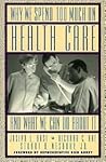 Why We Spend Too Much on Health Care & What We Can Do About It