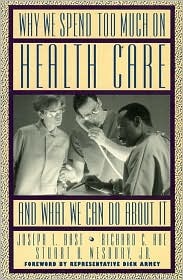 Why We Spend Too Much on Health Care & What We Can Do About It (Hardcover)