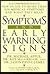 Symptoms and Early Warning Signs: A Comprehensive New Guide to More Than 600 Medical Symptoms and What They Mean