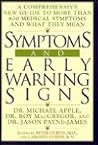 Symptoms and Early Warning Signs: A Comprehensive New Guide to More Than 600 Medical Symptoms and What They Mean