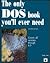 The Only DOS Book You'll Ever Need/Covers All Versions Through 6.0