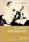 Gran Sarmiento: Las Cartas Que Develan al Hombre de Acción y su Intimidad Gran Sarmiento: Las Cartas Que Develan al Hombre de Acción y su Intimidad