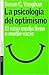 La psicología del optimismo: El vaso medio lleno o medio vacío (Paidos saberes cotidianos)