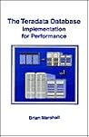 The Teradata Database : Implementation for Performance The Teradata Database : Implementation for Performance