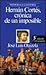Hernán Cortés, crónica de u...