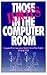 Those Idiots in the Computer Room: Computer Myth-Conceptions Spelled Out in Plain English