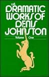 The Dramatic Works of Denis Johnston, Volume 1