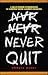 Nvr nevr never quit