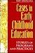 Cases in Early Childhood Education: Stories of Programs and Practices