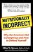 Nutritionally Incorrect by Allan N. Spreen