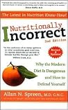 Nutritionally Incorrect: Why the Modern Diet Is Dangerous and How to Defend Yourself (2nd Edition)