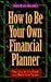How to Be Your Own Financial Planner: Your Step-by-Step Guide to a Worry-Free Future