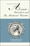 Aristotle's Physics and Its Medieval Varieties (Ancient Greek Philosophy) Aristotle's Physics and Its Medieval Varieties (Ancient Greek Philosophy)