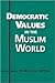 Democratic Values in the Muslim World by Moataz A. Fattah