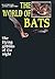 The World of Bats: The Flying Goblins of the Night.