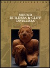 Mound Builders & Cliff Dwellers (Lost Civilizations)