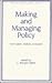 Making and Managing Policy: Formulation, Analysis, Evaluation (Public Administration and Public Policy)