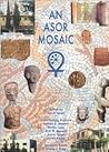An Asor Mosaic: A Centennial History of the American Schools of Oriental Research, 1900-2000