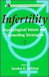 Infertility: Psychological Issues and Counseling Strategies (Wiley Series in Couples and Family Dynamics and Treatment)