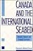 Canada and the International Seabed: Domestic Determinants and External Constraints