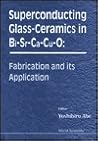 Superconducting Glass-Ceramics in Bi-Sr-Ca-Cu-O: Fabrication and Its Application