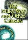 The Milky Way and Other Galaxies (Our Universe) The Milky Way and Other Galaxies (Our Universe)