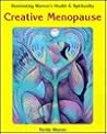 Creative Menopause (Illuminating Women's Health & Spirituality)