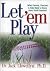 Let 'em Play: What Parents,...