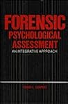 Forensic Psychologocal Assessment: An Integrative Approach Forensic Psychologocal Assessment: An Integrative Approach