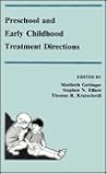 Preschool and Early Childhood Treatment Directions (School Psychology Series) Preschool and Early Childhood Treatment Directions (School Psychology Series)