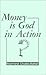 MONEY IS GOD IN ACTION