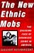 NEW ETHNIC MOBS: The Changing Face of Organized Crime in America