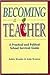 Becoming a Teacher: A Practical and Political School Survival Guide
