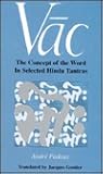 Vac: The Concept of the Word in Selected Hindu Tantras (S U N Y SERIES IN THE SHAIVA TRADITIONS OF KASHMIR)