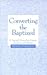 Converting the Baptized: A ...