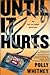 Until It Hurts