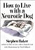How to Live With a Neurotic Dog