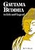 Gautama Buddha: In Life and Legend